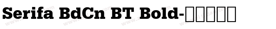 Serifa BdCn BT Bold字体转换